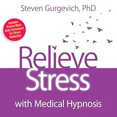 Relieve Stress with Medical Hypnosis Audiobook By Steven Gurgevich PhD cover art