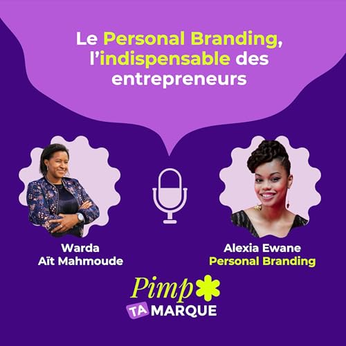 S4 &Eacute;p.5 - Le personal branding, l'indispensable des entrepreneurs avec Alexia Ewane