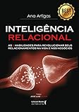  Inteligência Relacional: As 6 Habilidades para Revolucionar seus Relacionamentos na Vida e nos Negócios (Portuguese Edition)