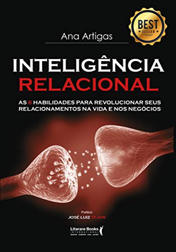 Inteligência Relacional: As 6 Habilidades para Revolucionar seus Relacionamentos na Vida e nos Negócios