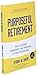 Purposeful Retirement: How to Bring Happiness and Meaning to Your Retirement (Retirement gift for men)