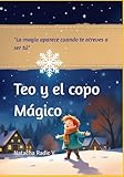 TEO Y EL COPO MAGICO: La Mágia Aparece Cuando Te Atreves A Ser Tu
