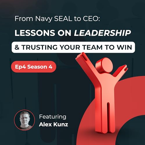 From Navy SEAL to CEO: Lessons on Leadership & Trusting Your Team to Win