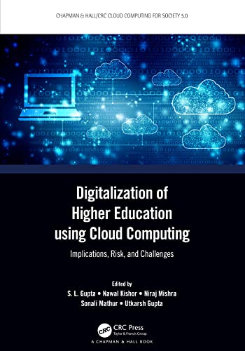 Digitalization of Higher Education Using Cloud Computing: Implications, Risk, and Challenges (Chapman & Hall/CRC Cloud Computing for Society 5.0) view 2