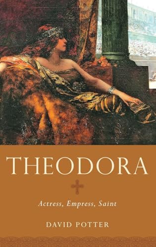 Theodora: Actress, Empress, Saint (Women in Antiquity)