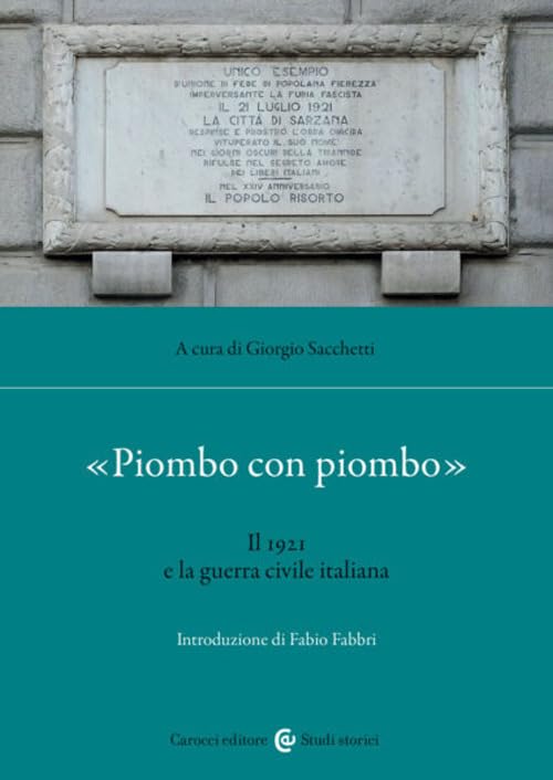 «Piombo con piombo». Il 1921 e la guerra civile italian