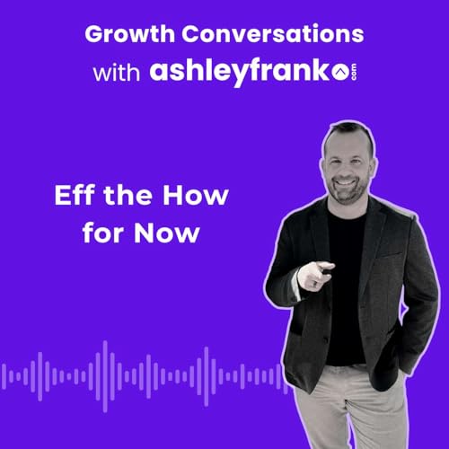 Couverture de Eff the How for Now: Why Stories Sell and Features Tell