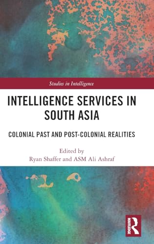 Intelligence Services in South Asia (Studies in Intelligence)
