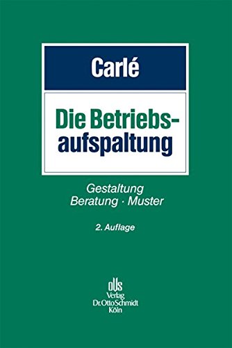 Die Betriebsaufspaltung: Gestaltung, Beratung, Muster Die Betriebsaufspaltung: Gestaltung, Beratung, Muster