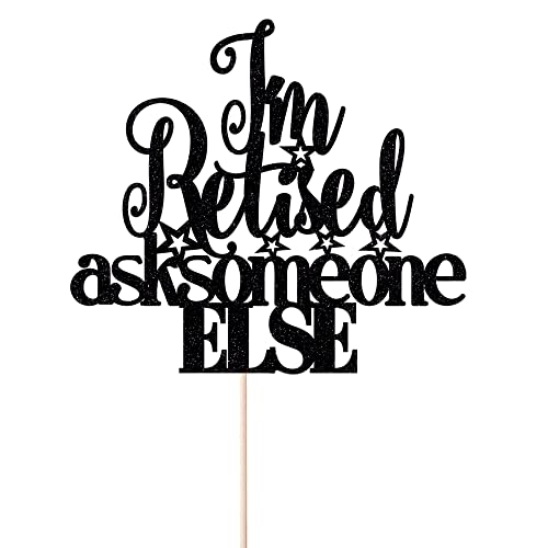 Wrackkiar I'm Retired Ask Someone Else Cake Topper-Officially Retired-The Legend Has Retired Cake Decor-Happy Retirement Party Decorations #TOP1