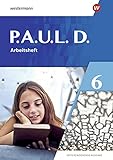 P.A.U.L. D. - Differenzierende Ausgabe 2021: Arbeitsheft 6 - Annika Bartsch, Anne Gasch-Sigge, Dr. Tanja Heinemann, Jenny Hopp, Elisabeth Roth-Rings, Sebastian Schulz, Kim Seifert, Eric Stohr, Lisa Anna Zindler, Martin Zurwehme Hauptdarsteller: Frank Radke 