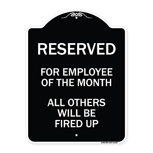 SignMission Designer Series Sign - Reserved for Employee of The Month All Others Will Be Fired Up | Black & White 18" x 24" Heavy-Gauge Aluminum Architectural Sign | Made in The USA