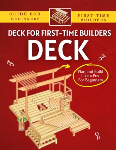 Deck for First-Time Builders : Plan and Build Like a