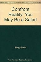 Confront Reality: You May Be a Salad 0935834524 Book Cover