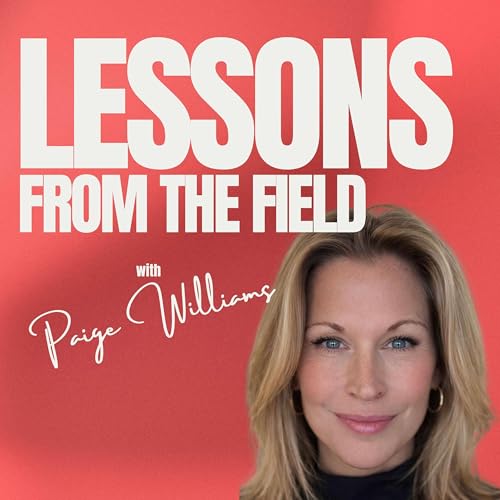 Lessons from the Field Podcast By Paige Williams cover art