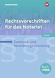  Rechtsvorschriften für das Notariat: Gesetzes- und Verordnungssammlung für Ausbildung, Schule und Büro: Schülerband: Gesetzes- und Verordnungssammlung ... für Ausbildung, Schule und Büro: Schülerband