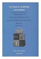 In Pursuit of Honor and Power: Noblemen of the Southern Cross in Nineteenth-Century Brazil 0817303170 Book Cover