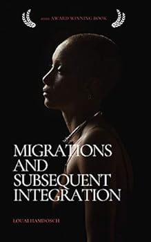 Paperback Migrations and Subsequent Integration: A book on integration patterns of immigrants and refugees going to Germany Book