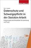Datenschutz und Schweigepflicht in der Sozialen Arbeit (Erläuterungen und Schaubilder für Ausbildung und Praxis) - Manuel Pehl, Christoph Knödler 