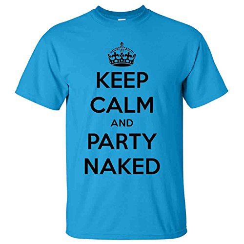 Keep Calm and Party Naked T-Shirt/tee - Sapphire X-Large