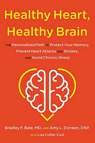 Healthy Heart, Healthy Brain: The Personalized Path to Protect Your Memory, Prevent Heart Attacks and Strokes, and Avoid Chronic Illness