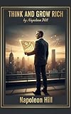 Think and Grow Rich: The Classic Blueprint for Success and Wealth (English Edition)