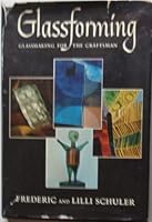 Glassforming;: Glassmaking for the craftsman, 0801955580 Book Cover