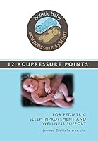 Holistic Baby Acupressure System: 12 Acupressure Points for Pediatric Sleep Improvement and Wellness Support 149904738X Book Cover