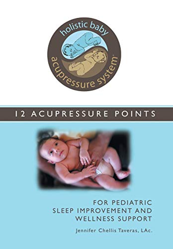 Holistic Baby Acupressure System: 12 Acupressure Points for Pediatric Sleep Improvement and Wellness