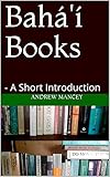Bahá'í Books: - A Short Introduction (The Bahá'í Faith - Short Introductions)