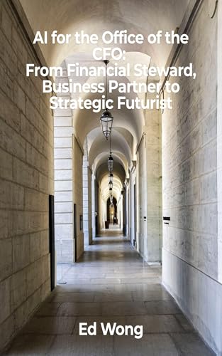 AI for the Office of the CFO: From Financial Steward, Business Partner to Strategic Futurist