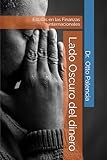 Lado Oscuro del dinero: Estafas en las Finanzas internacionales (Spanish Edition)