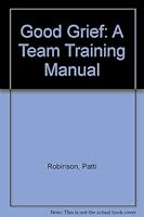 Good Grief: A Team Training Manual 0533112893 Book Cover