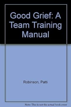 Paperback Good Grief: A Team Training Manual Book