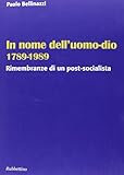  In nome dell\'uomo-dio 1789-1989