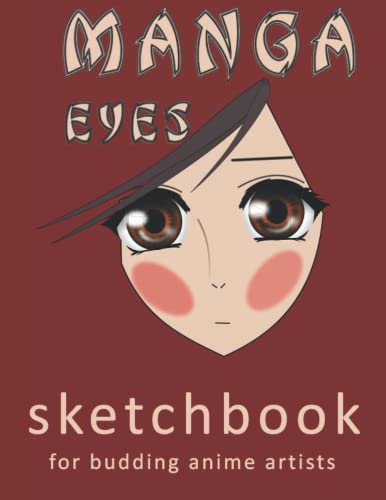 Manga Eyes Sketchbook: For Budding Anime Artists
