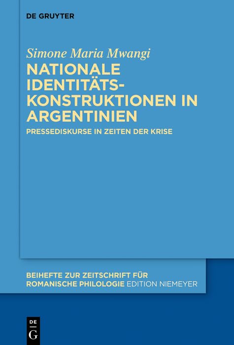 Nationale Identitätskonstruktionen in Argentinien: Pressediskurse in Zeiten der Krise (German Edition)