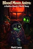 Blood Moon Astro: A R.o.b.l.o.x.D.a.n.d.y's.W.o.r.l.d