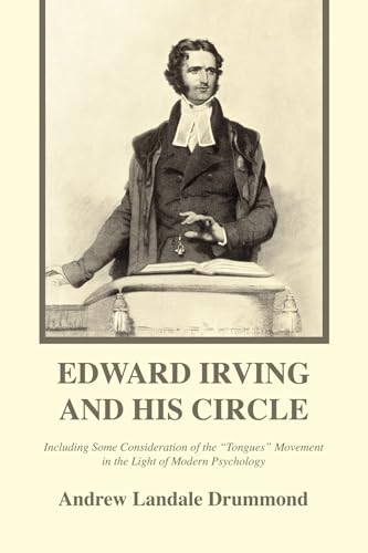 Edward Irving and His Circle: Including Some Consideration of the "Tongues" Movement in the Light of Modern Psychology