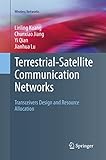 Terrestrial-Satellite Communication Networks: Transceivers Design and Resource Allocation (Wireless Networks)