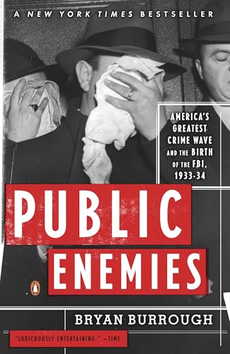 Public Enemies: America's Greatest Crime Wave and the Birth of th...