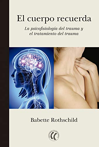 El cuerpo recuerda: la psicofisiología del trauma