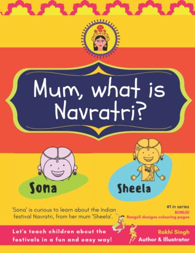 Mum, what is Navratri?: 9 days and nights of garba, daandiya, pooja and festive fun ('What is...?' series)