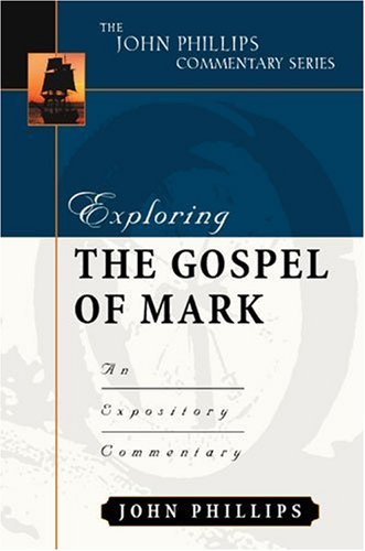 Exploring the Gospel of Mark (John Phillips Commentary Series)