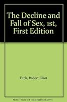 Decline (the) & Fall of Sex B002OL6GKQ Book Cover