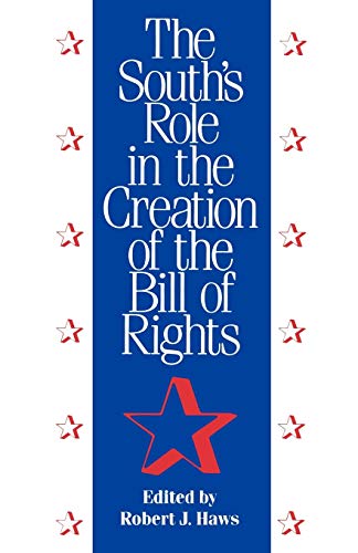 The South's Role in the Creation of the Bill of Rights (Chancellor Porter L. Fortune Symposium in Southern History Series)