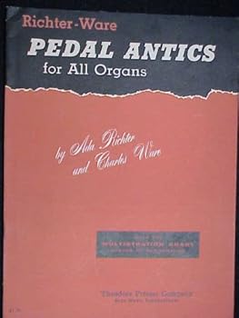 Richter-Ware Pedal Antics for All Organs: 15 Medodies for Practice in Co-ordinating the Pedals for Each Manual