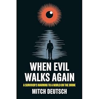 When Evil Walks Again: A Survivor's Warning To A World On The Brink&ndash; Audiolibro Por Mitch Deutsch arte de portada