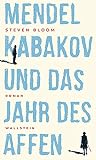 Mendel Kabakov und das Jahr des Affen: Roman - Steven Bloom 