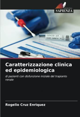 Caratterizzazione clinica ed epidemiologica: di pazienti con disfunzione iniziale del trapianto renale